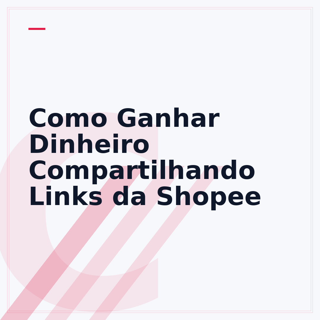 Como Ganhar Dinheiro Compartilhando Links da Shopee