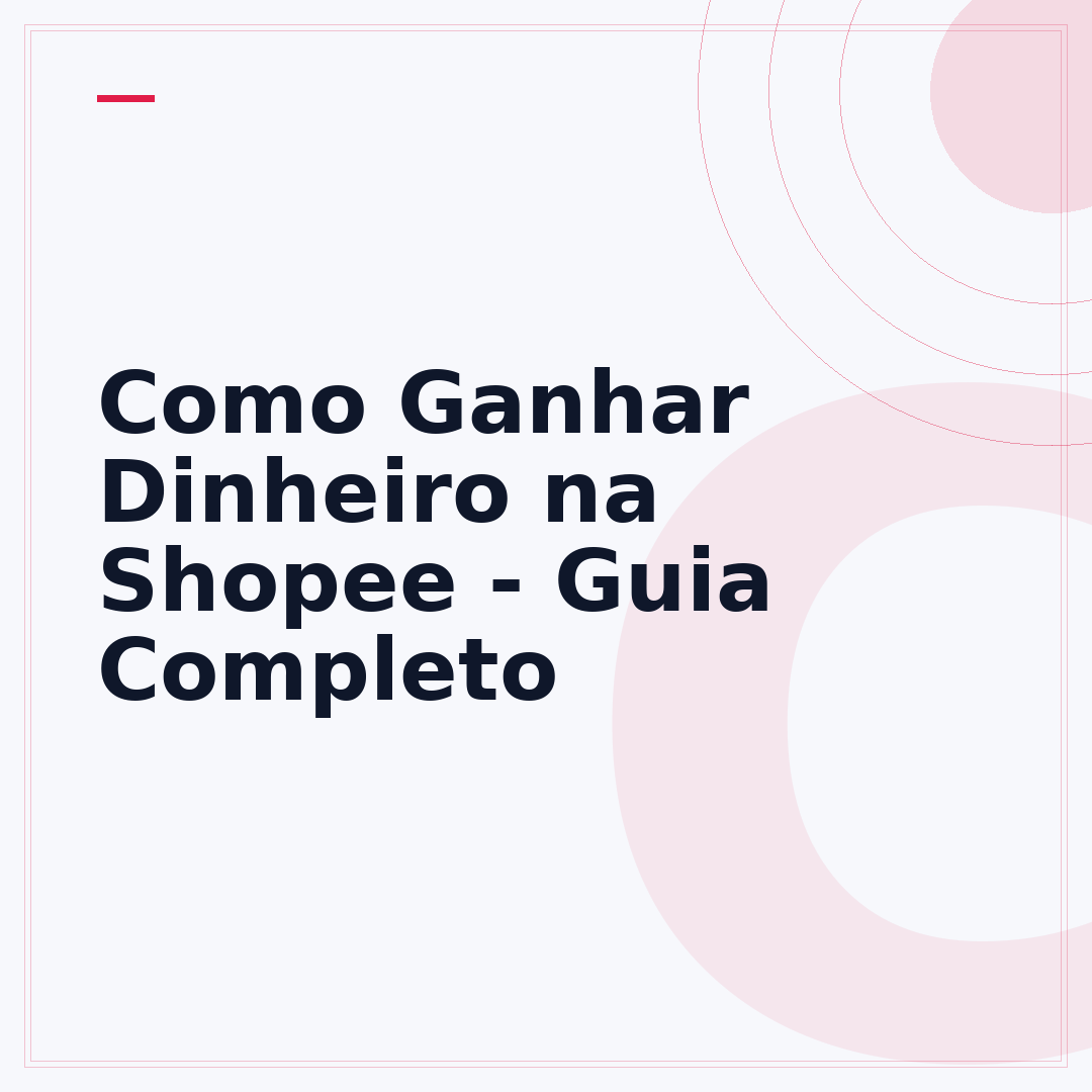 Como Ganhar Dinheiro na Shopee - Guia Completo