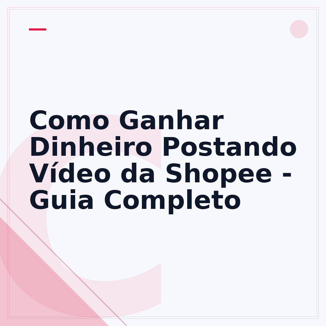 Como Ganhar Dinheiro Postando Vídeo da Shopee - Guia Completo