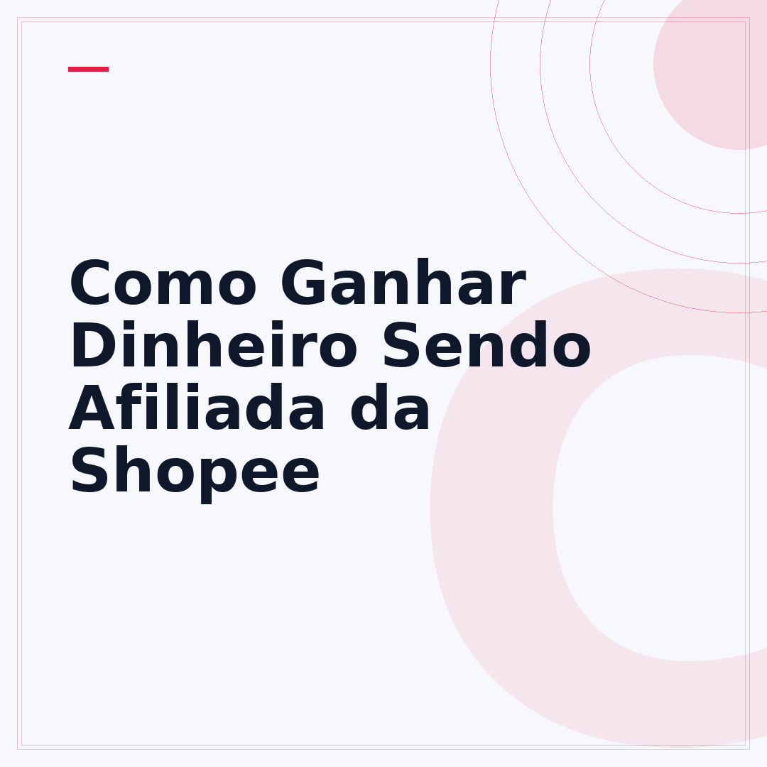 Como Ganhar Dinheiro Sendo Afiliada da Shopee