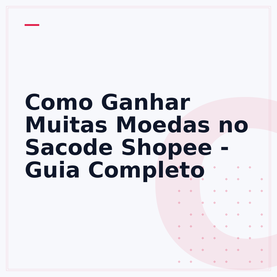 Como Ganhar Muitas Moedas no Sacode Shopee - Guia Completo