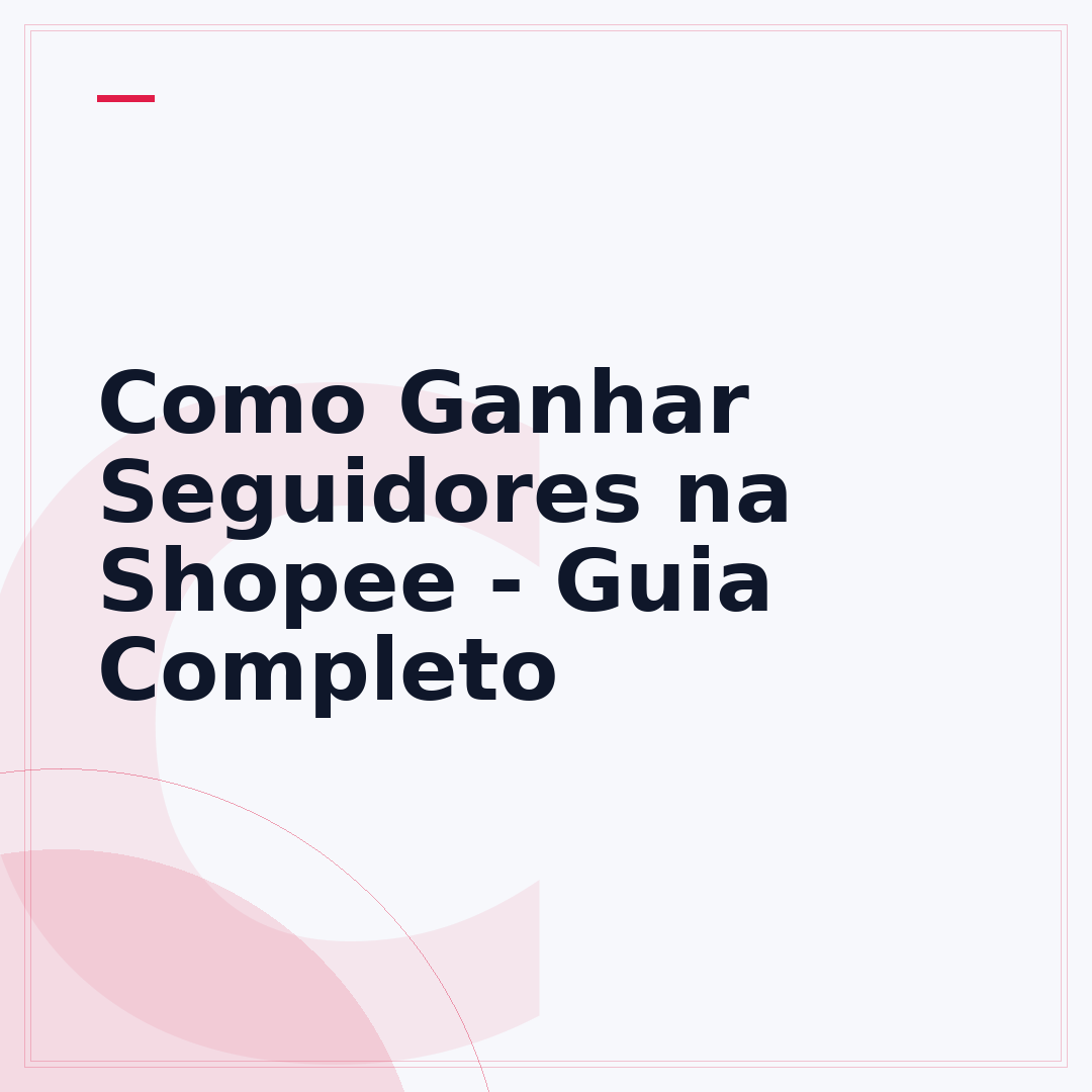 Como Ganhar Seguidores na Shopee - Guia Completo