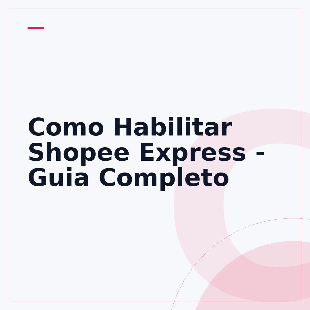 Como Habilitar Shopee Express - Guia Completo