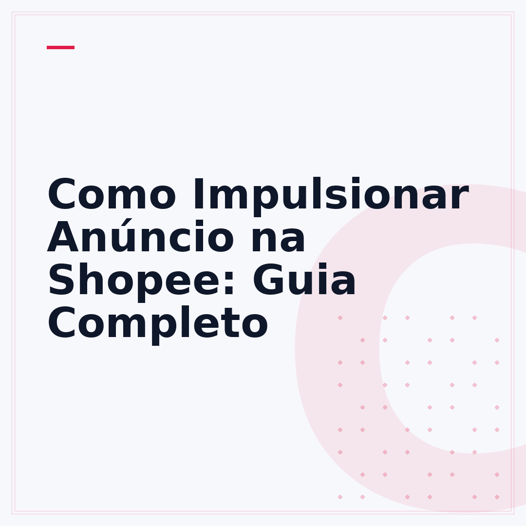Como Impulsionar Anúncio na Shopee: Guia Completo