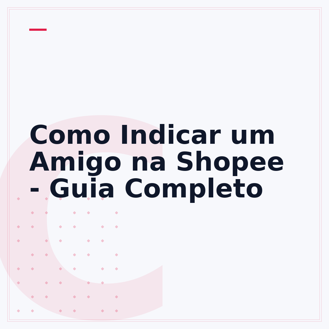 Como Indicar um Amigo na Shopee - Guia Completo