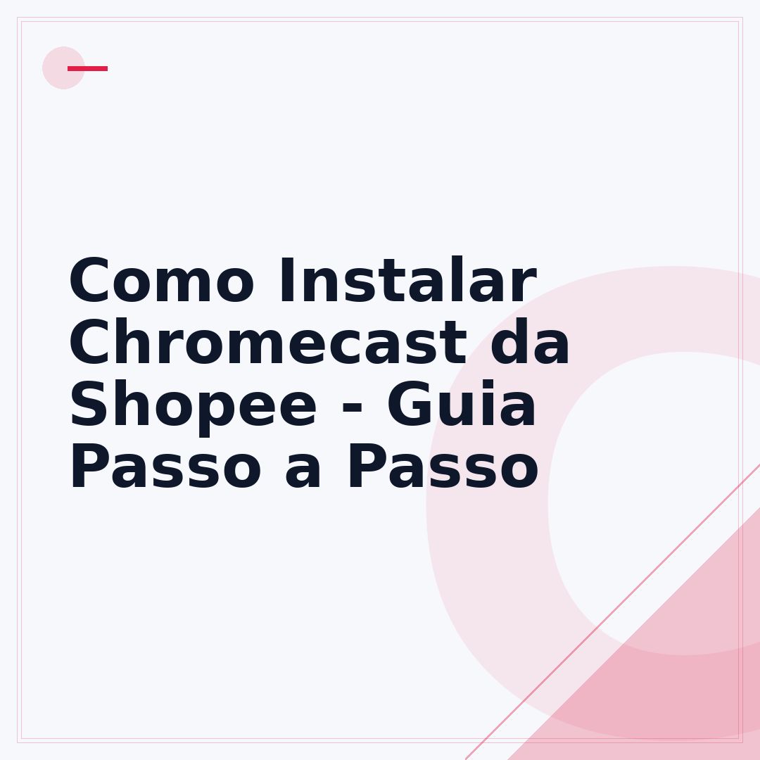 Como Instalar Chromecast da Shopee - Guia Passo a Passo