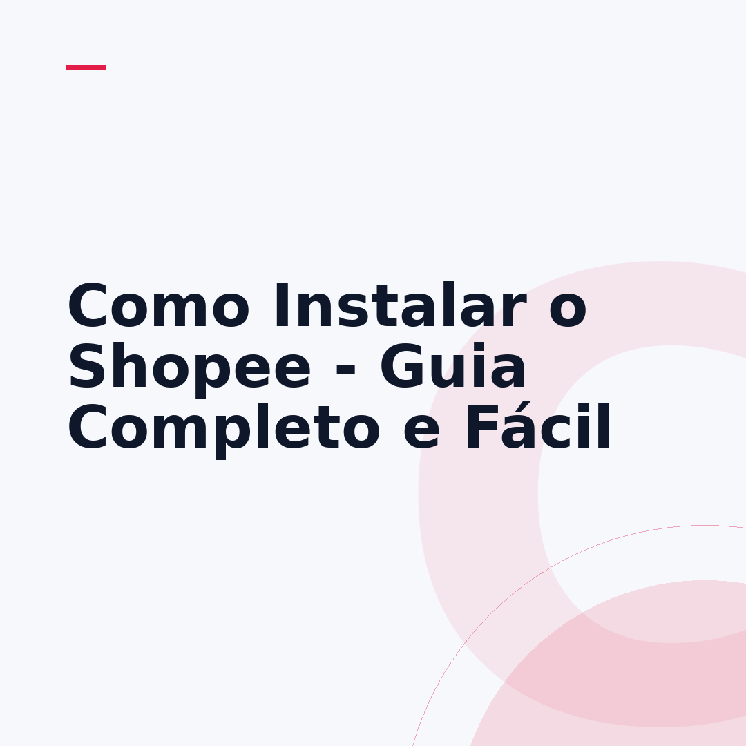 Como Instalar o Shopee - Guia Completo e Fácil