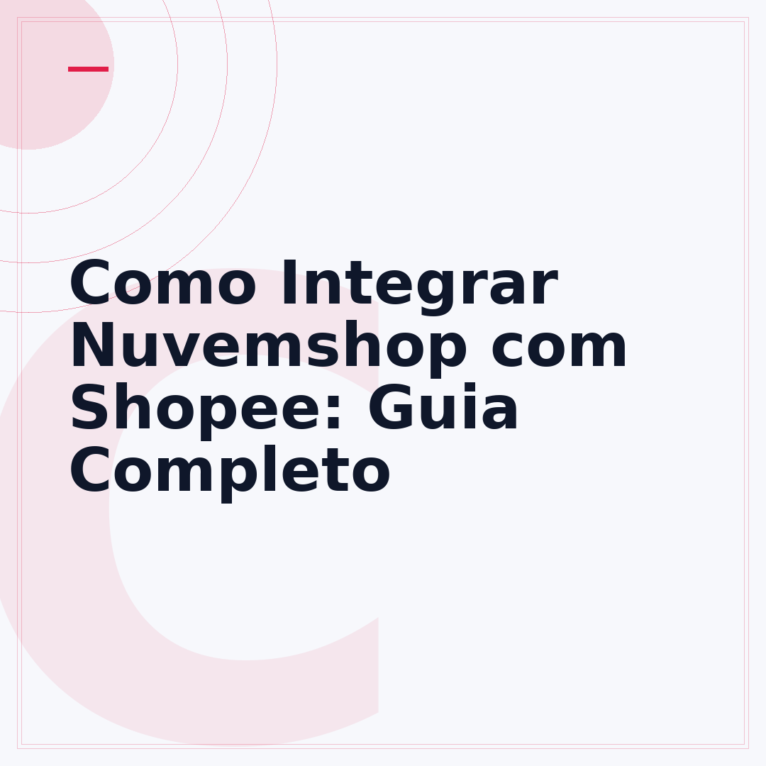 Como Integrar Nuvemshop com Shopee: Guia Completo