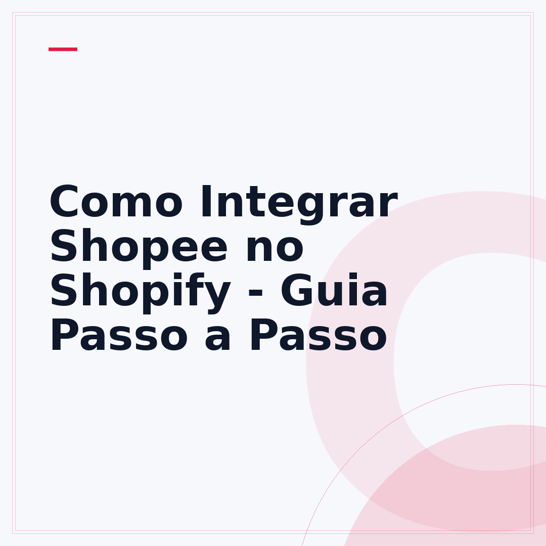 Como Integrar Shopee no Shopify - Guia Passo a Passo