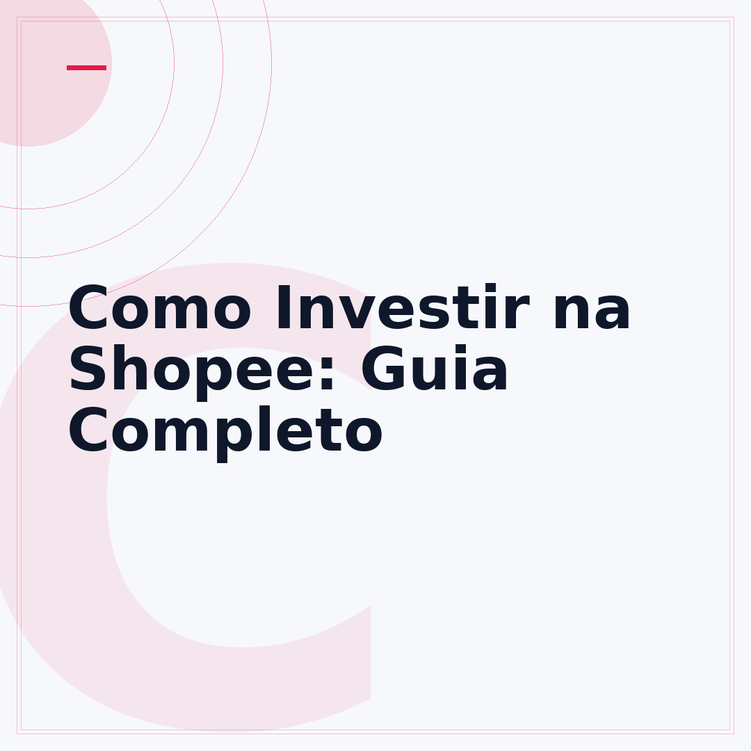 Como Investir na Shopee: Guia Completo