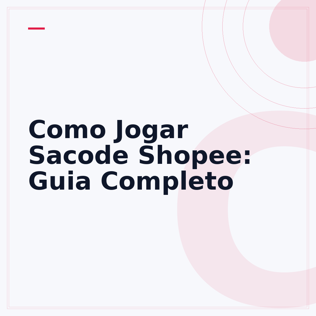 Como Jogar Sacode Shopee: Guia Completo