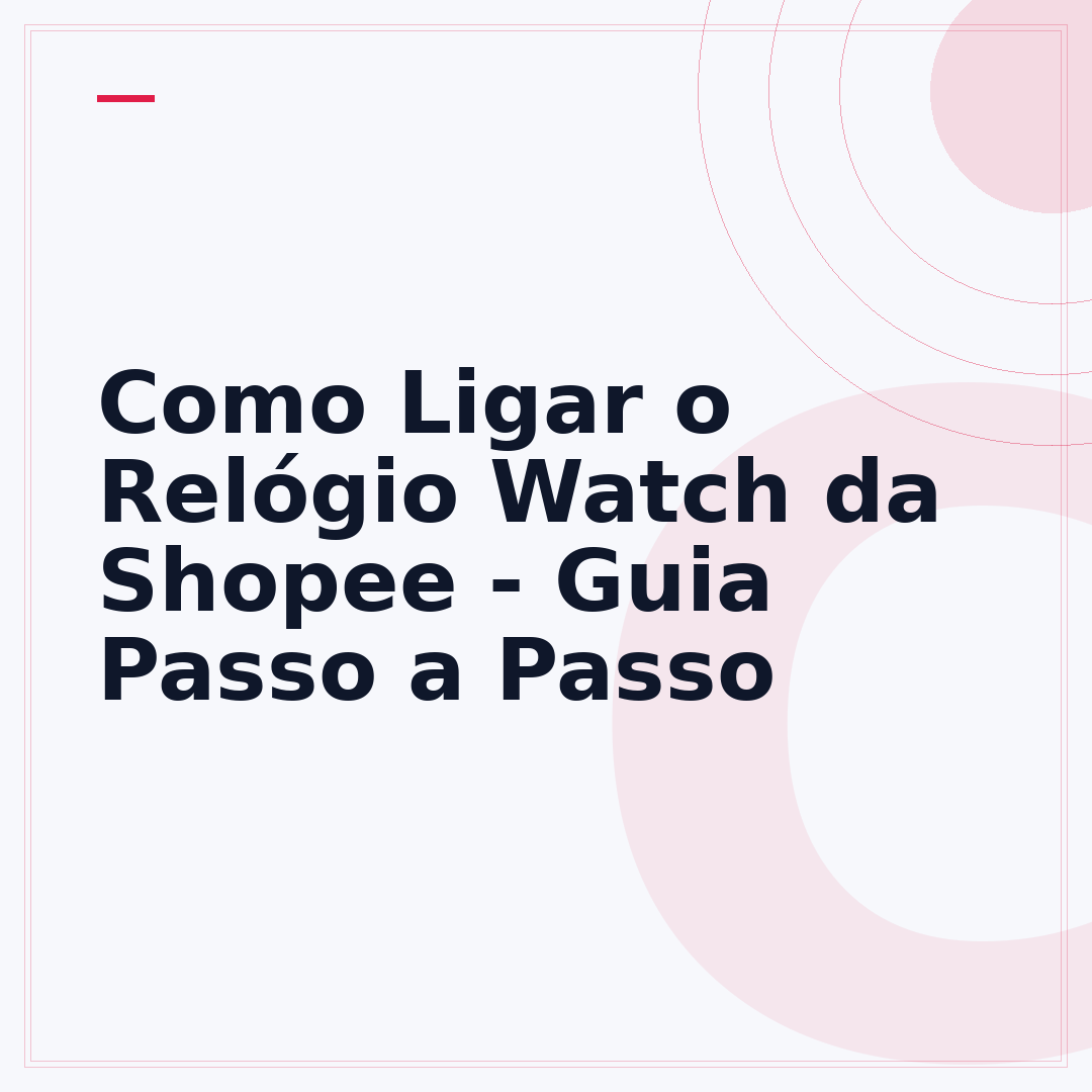 Como Ligar o Relógio Watch da Shopee - Guia Passo a Passo