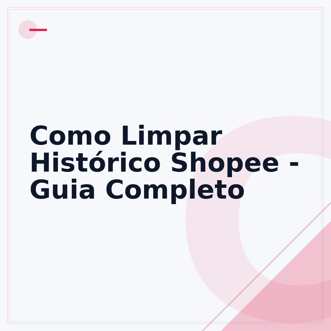 Como Limpar Histórico Shopee - Guia Completo