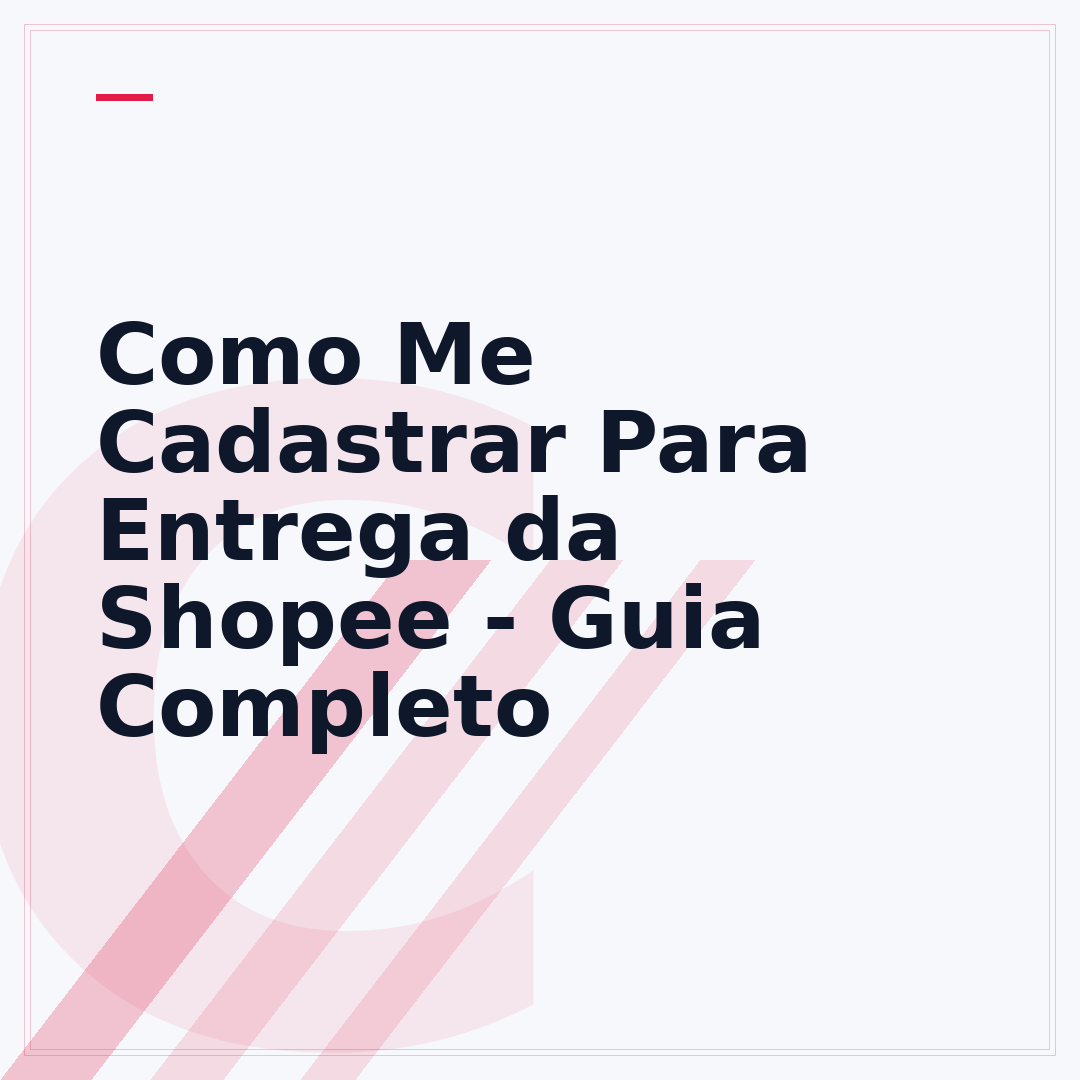 Como Me Cadastrar Para Entrega da Shopee - Guia Completo