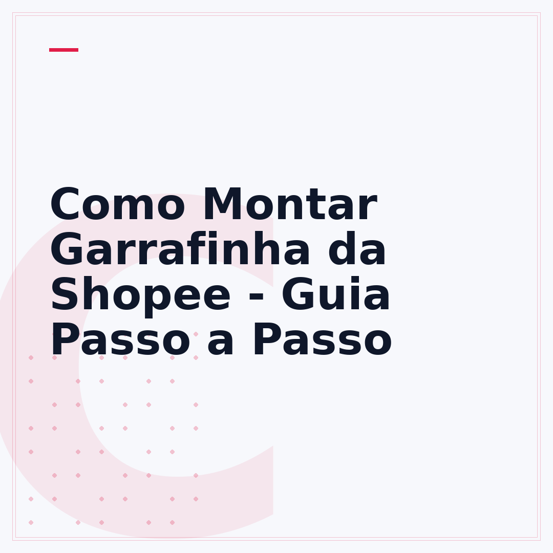 Como Montar Garrafinha da Shopee - Guia Passo a Passo