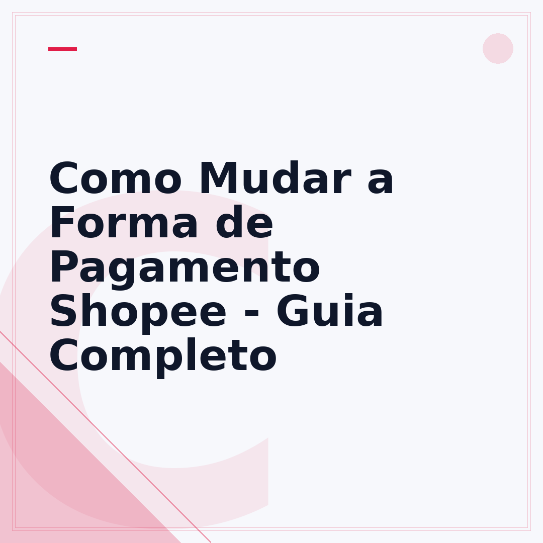 Como Mudar a Forma de Pagamento Shopee - Guia Completo