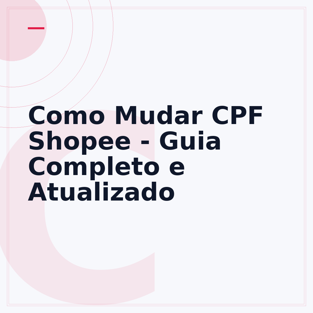 Como Mudar CPF Shopee - Guia Completo e Atualizado