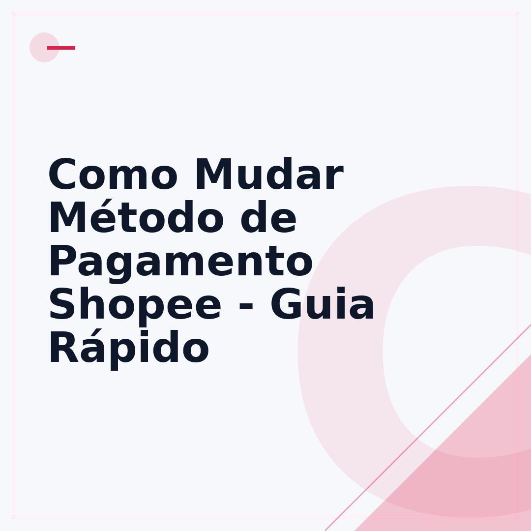 Como Mudar Método de Pagamento Shopee - Guia Rápido