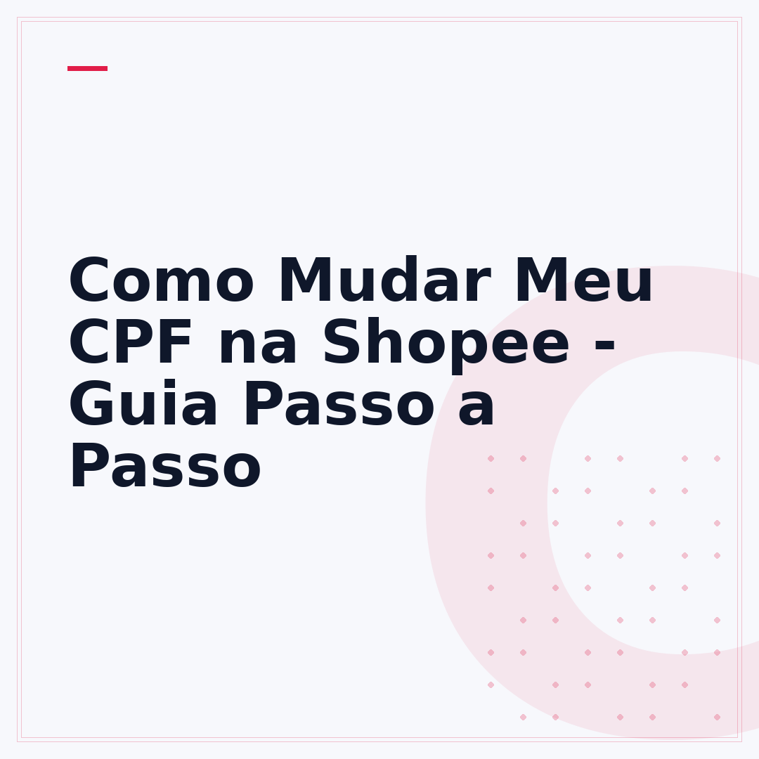 Como Mudar Meu CPF na Shopee - Guia Passo a Passo