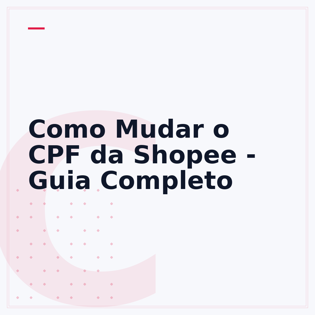 Como Mudar o CPF da Shopee - Guia Completo