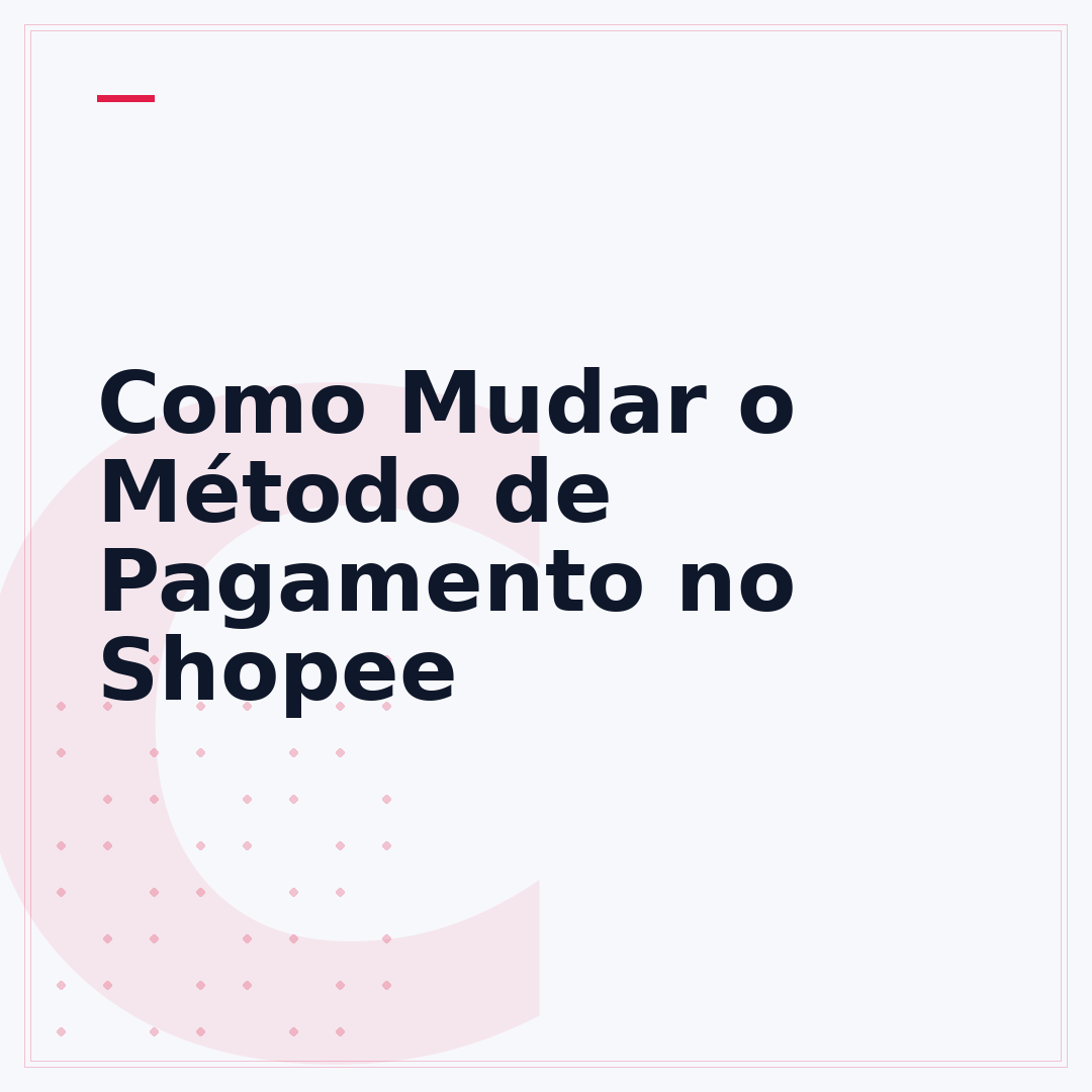Como Mudar o Método de Pagamento no Shopee