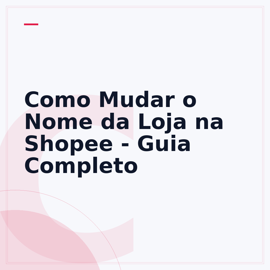 Como Mudar o Nome da Loja na Shopee - Guia Completo