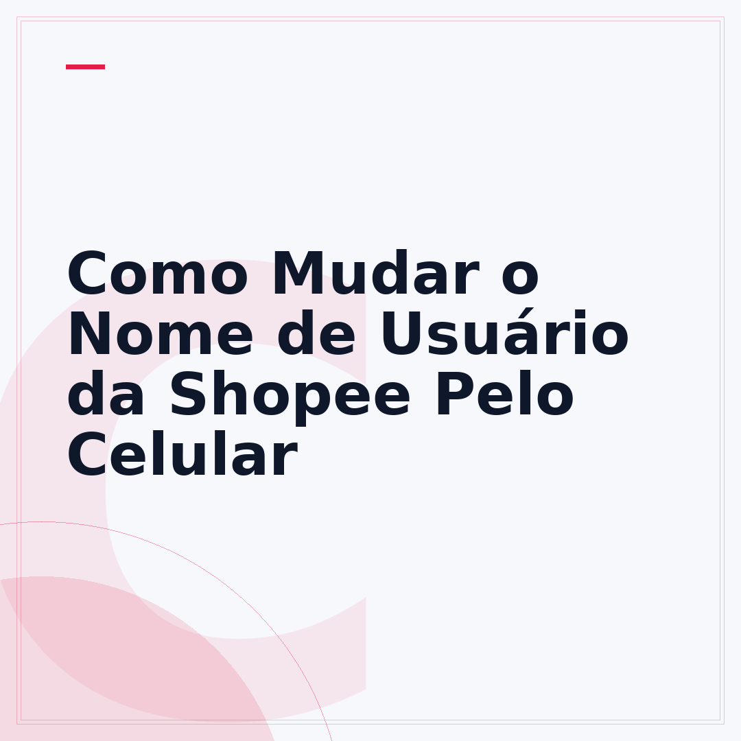 Como Mudar o Nome de Usuário da Shopee Pelo Celular