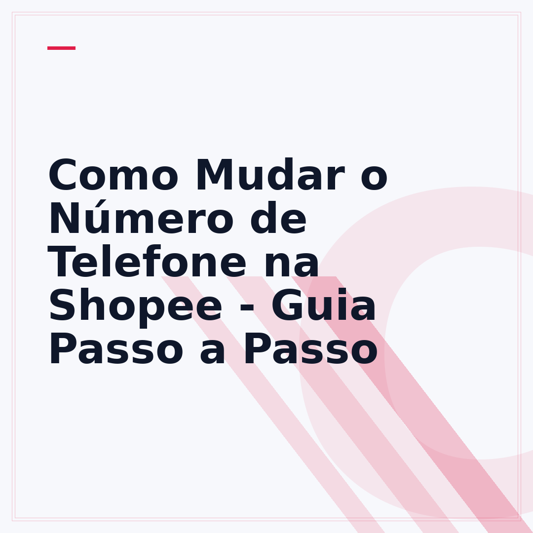 Como Mudar o Número de Telefone na Shopee - Guia Passo a Passo