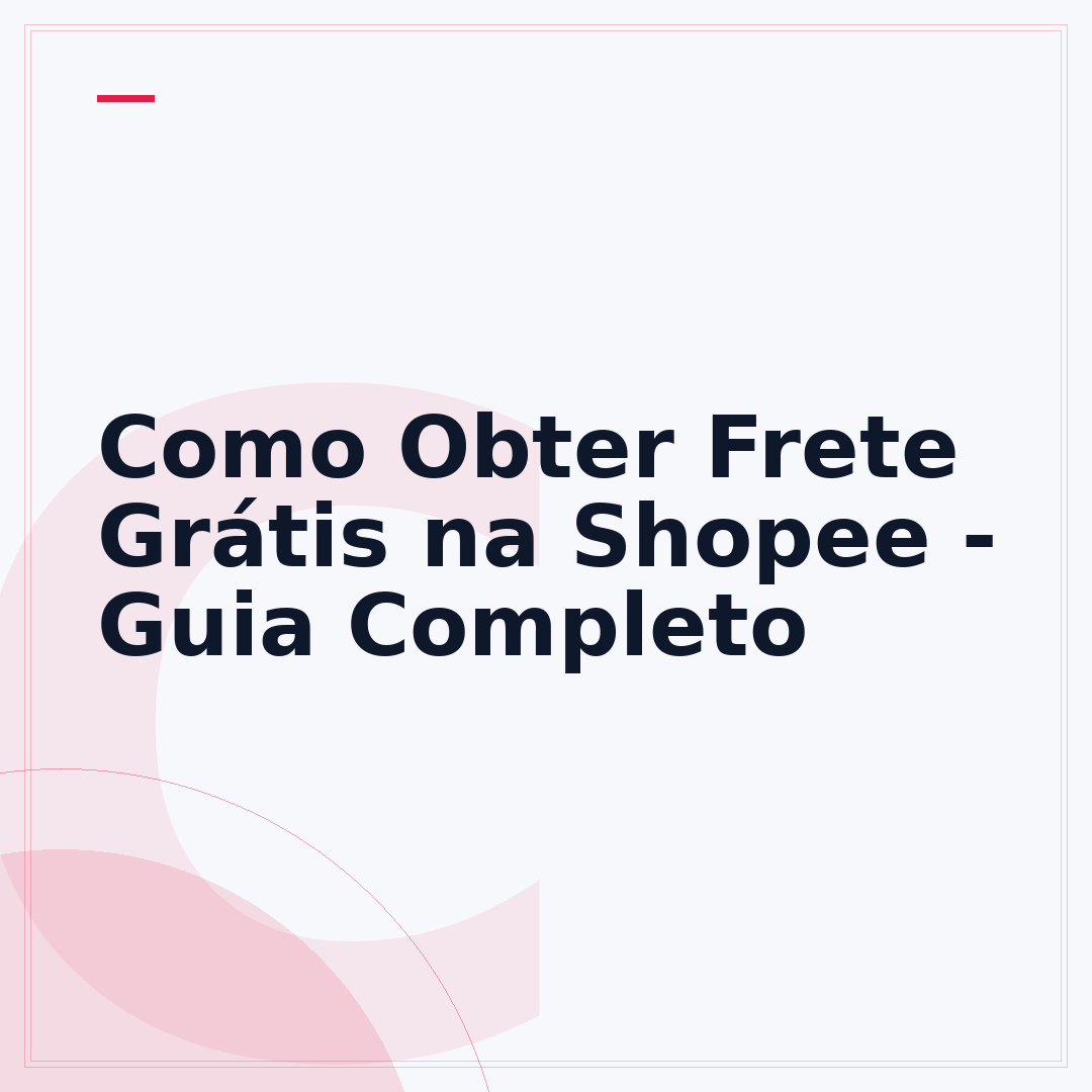 Como Obter Frete Grátis na Shopee - Guia Completo