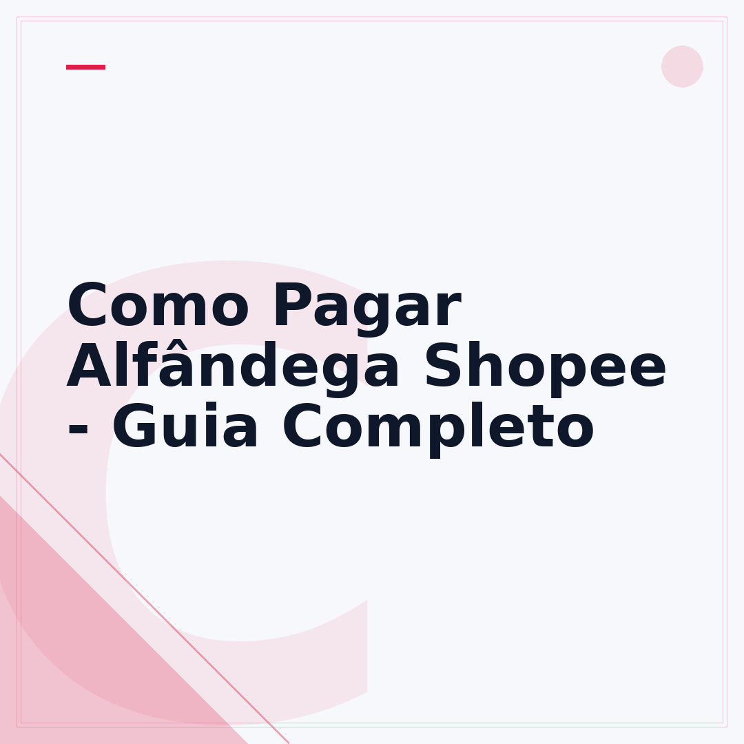 Como Pagar Alfândega Shopee - Guia Completo