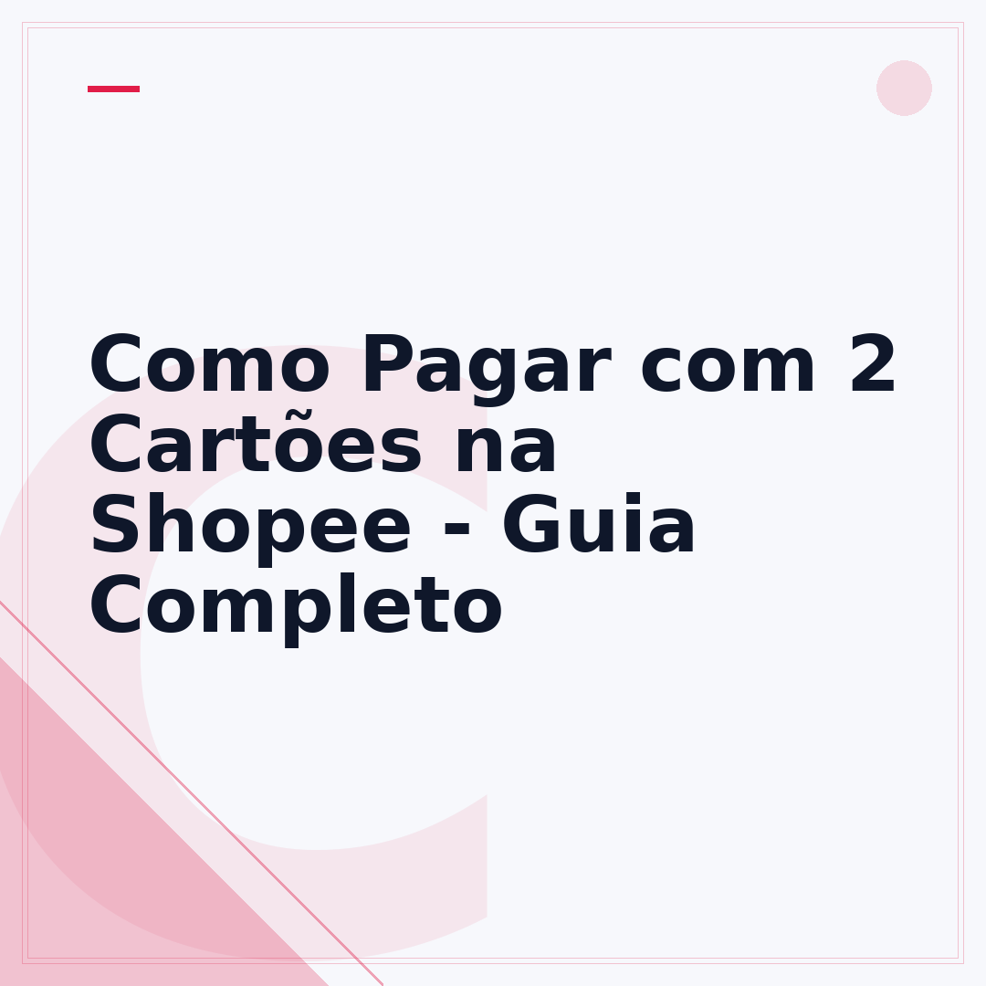 Como Pagar com 2 Cartões na Shopee - Guia Completo