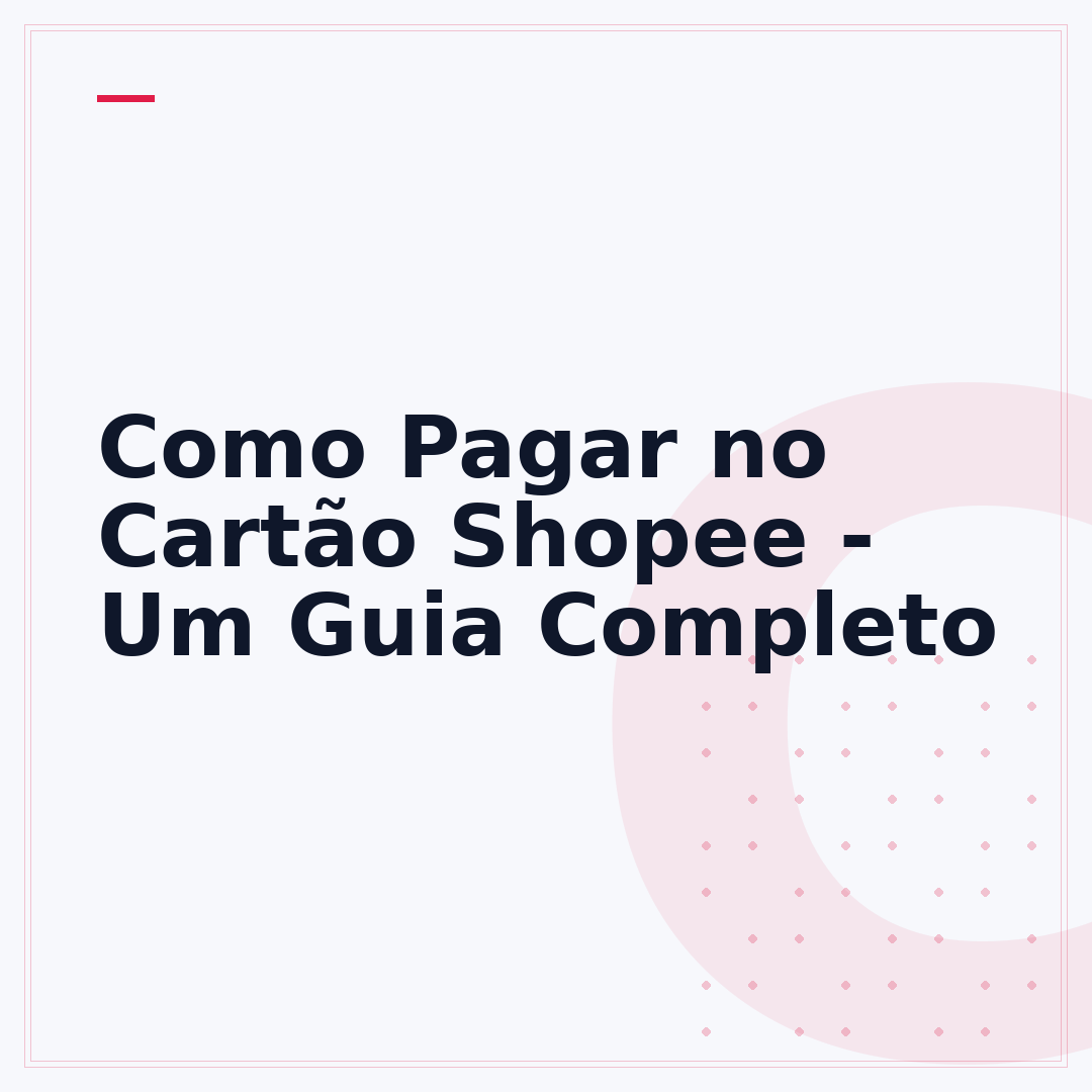 Como Pagar no Cartão Shopee - Um Guia Completo
