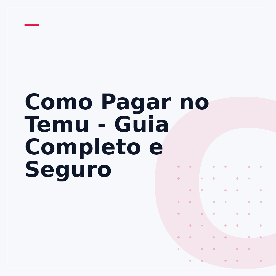 Como Pagar no Temu - Guia Completo e Seguro