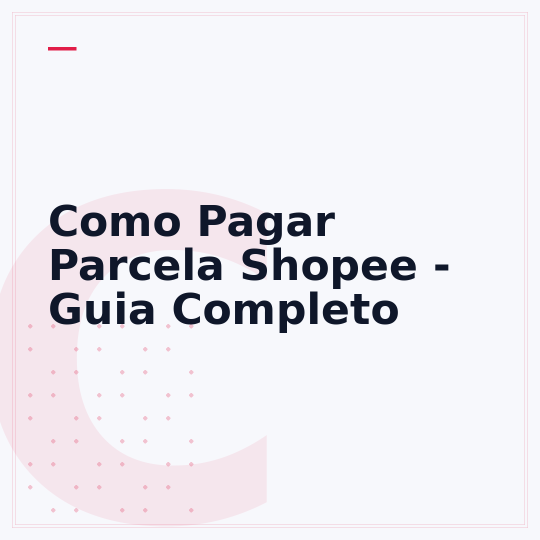 Como Pagar Parcela Shopee - Guia Completo