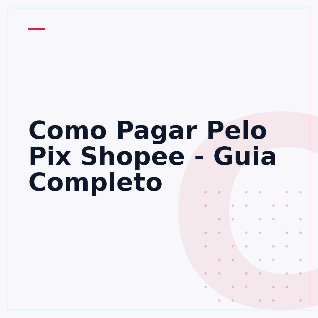 Como Pagar Pelo Pix Shopee - Guia Completo