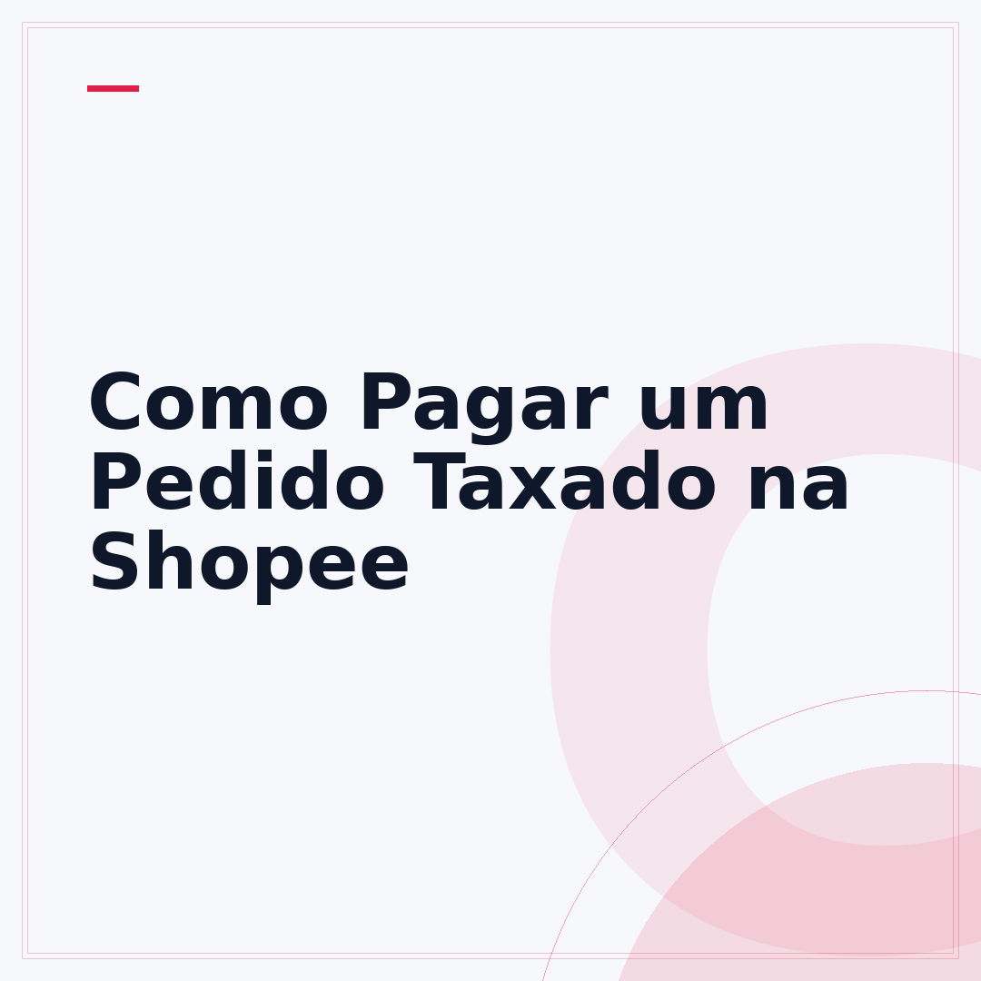 Como Pagar um Pedido Taxado na Shopee