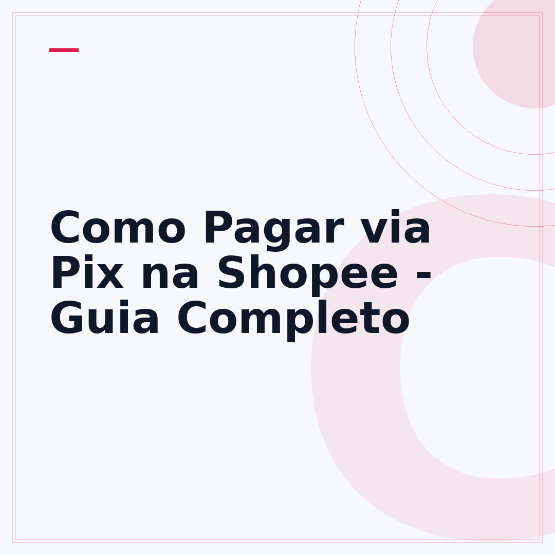 Como Pagar via Pix na Shopee - Guia Completo