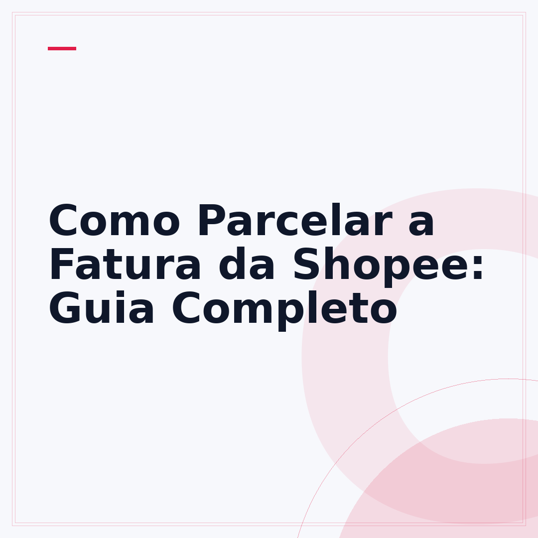Como Parcelar a Fatura da Shopee: Guia Completo