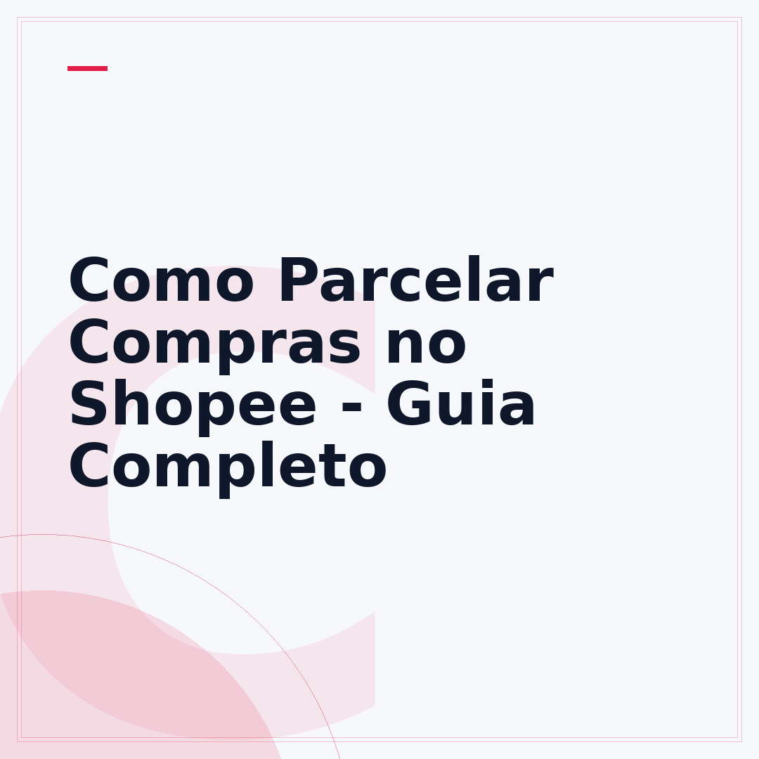 Como Parcelar Compras no Shopee - Guia Completo