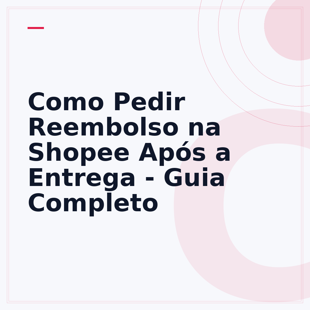Como Pedir Reembolso na Shopee Após a Entrega - Guia Completo