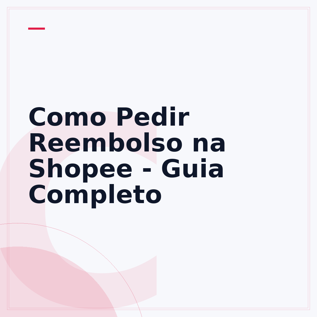 Como Pedir Reembolso na Shopee - Guia Completo