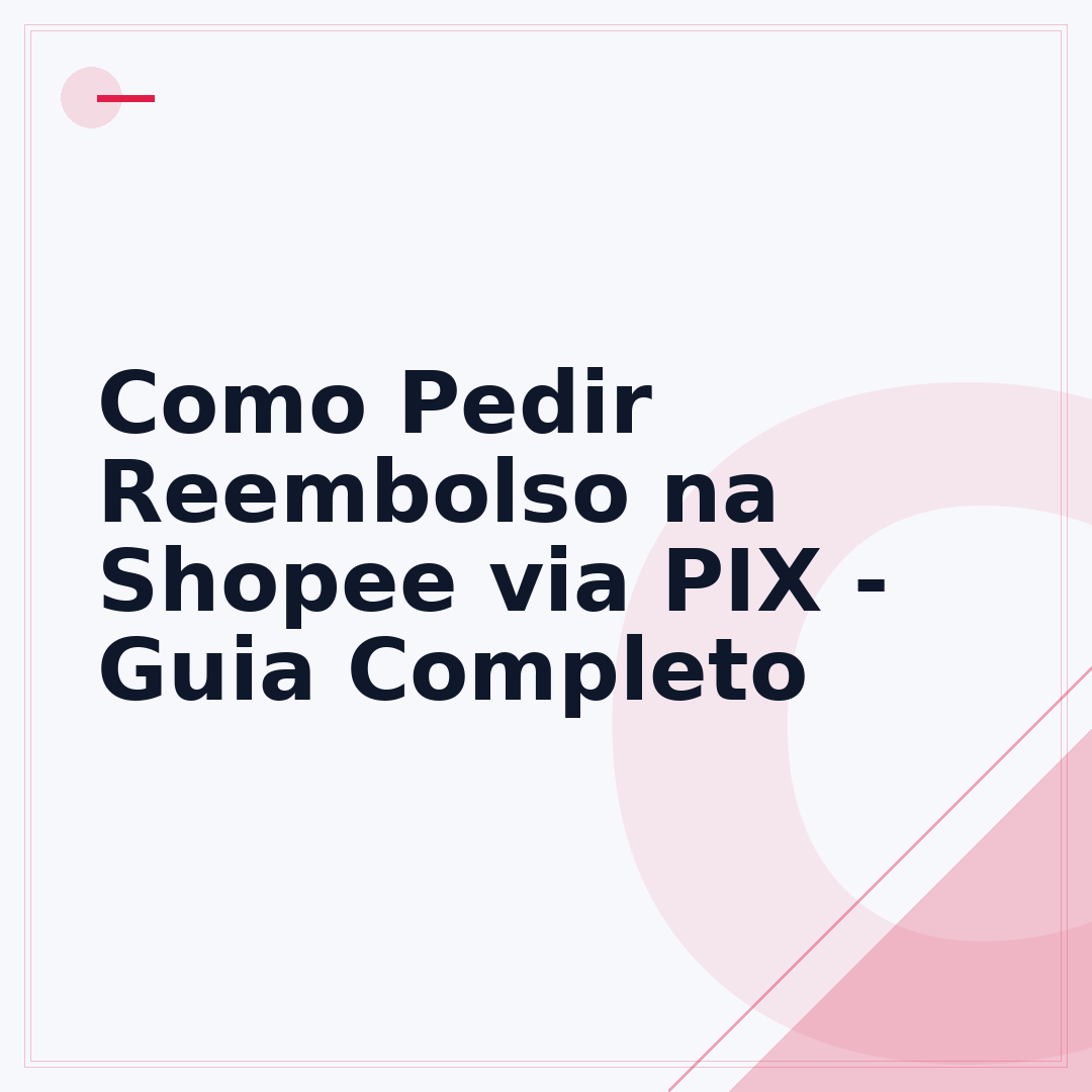 Como Pedir Reembolso na Shopee via PIX - Guia Completo