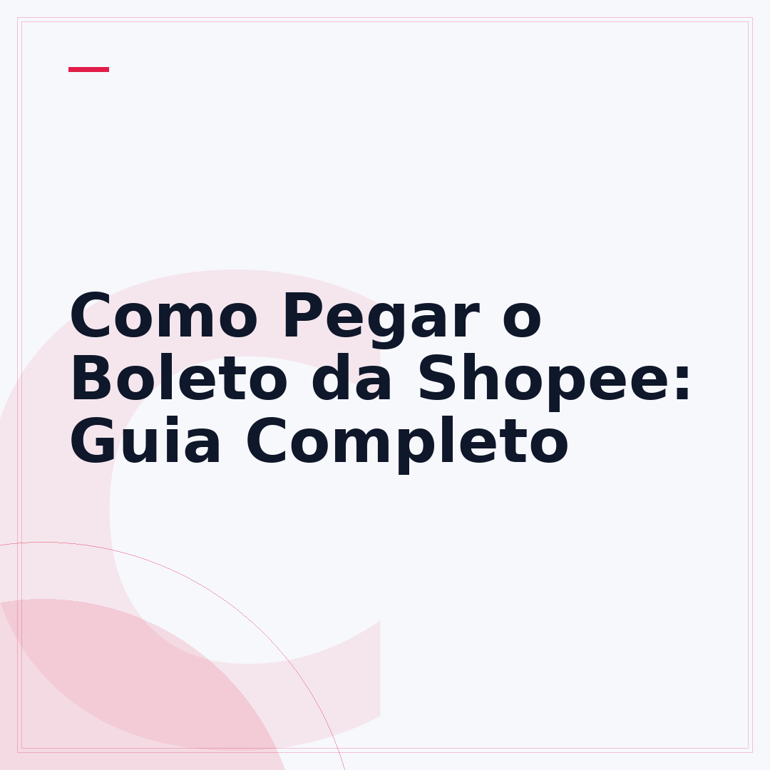 Como Pegar o Boleto da Shopee: Guia Completo