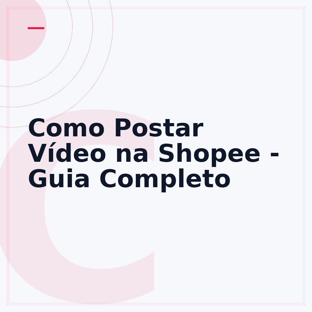 Como Postar Vídeo na Shopee - Guia Completo