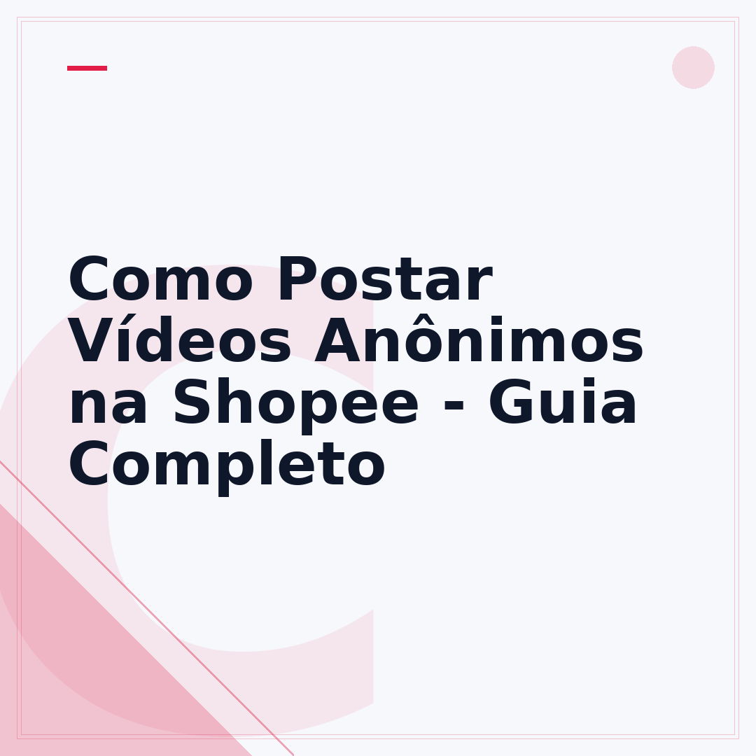 Como Postar Vídeos Anônimos na Shopee - Guia Completo