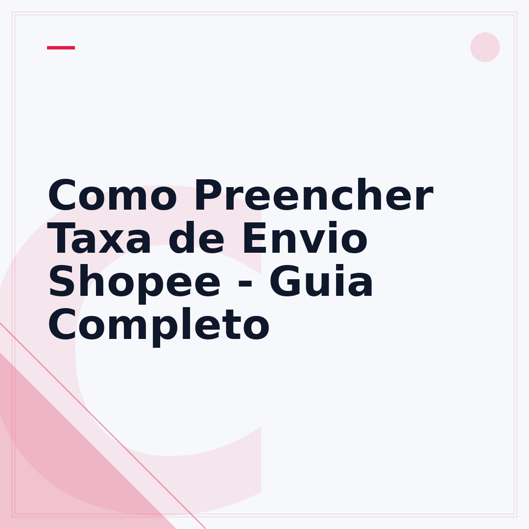 Como Preencher Taxa de Envio Shopee - Guia Completo