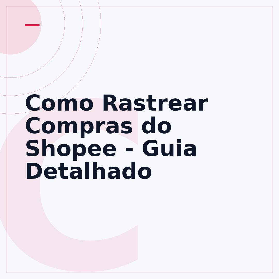 Como Rastrear Compras do Shopee - Guia Detalhado