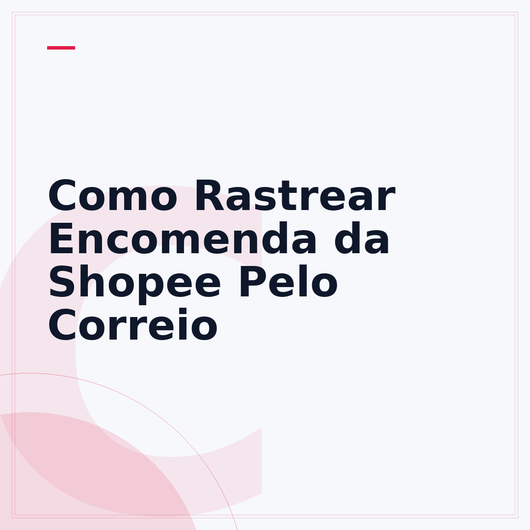 Como Rastrear Encomenda da Shopee Pelo Correio