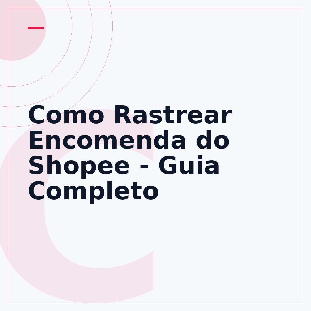 Como Rastrear Encomenda do Shopee - Guia Completo