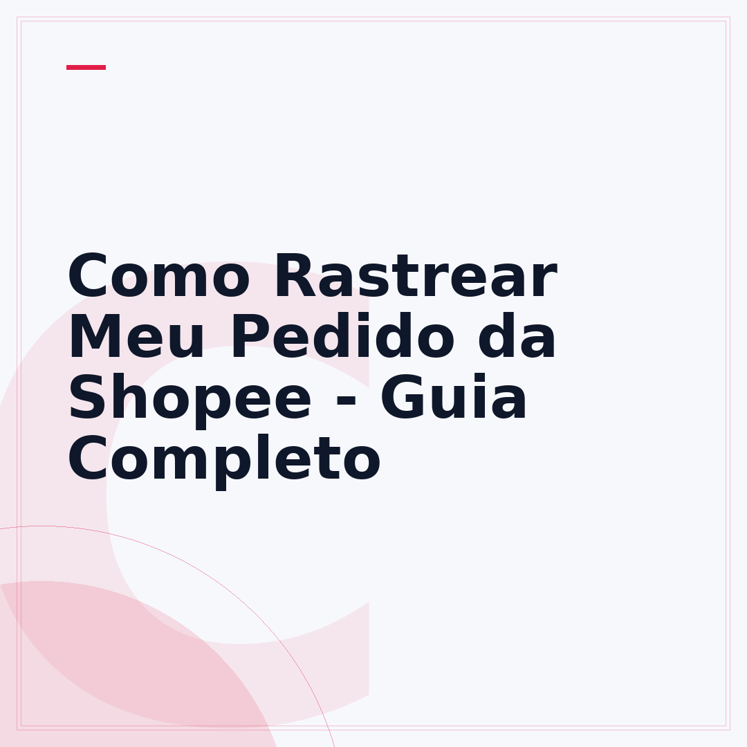 Como Rastrear Meu Pedido da Shopee - Guia Completo